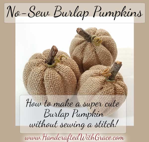 No-Sew Burlap Pumpkin - How to make a super cute burlap pumpkin without sewing a stitch.